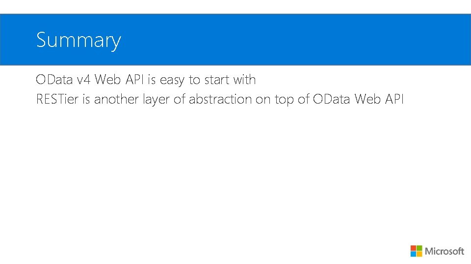 Summary OData v 4 Web API is easy to start with RESTier is another