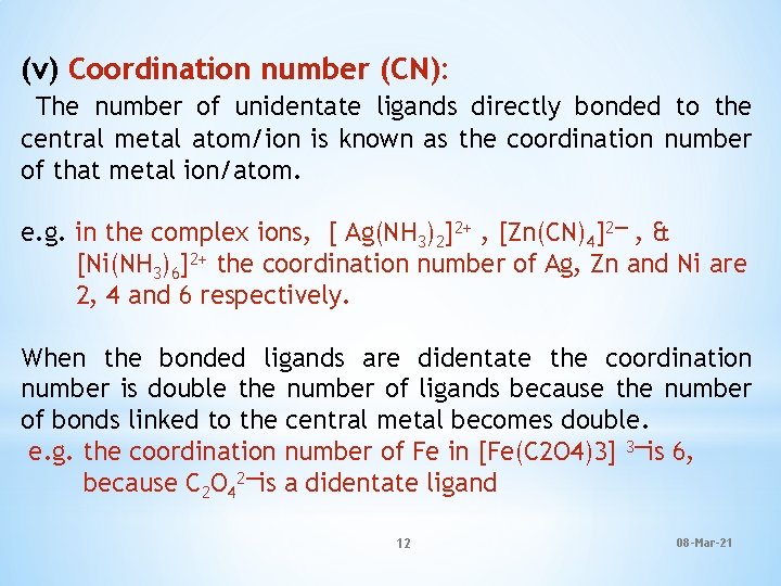 (v) Coordination number (CN): The number of unidentate ligands directly bonded to the central