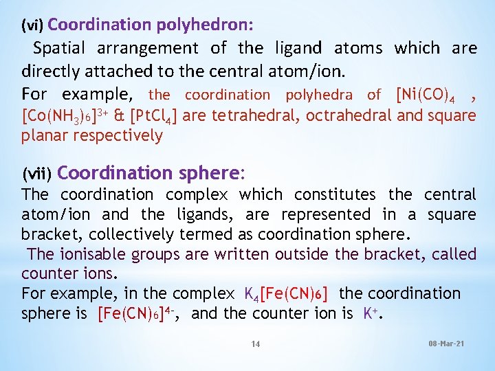 (vi) Coordination polyhedron: Spatial arrangement of the ligand atoms which are directly attached to