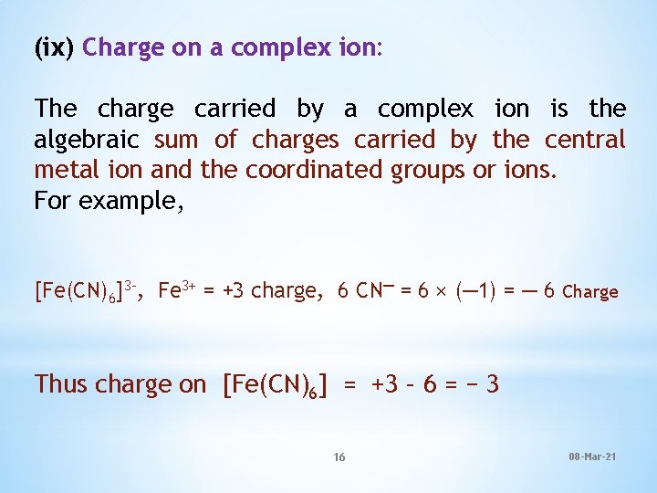 (ix) Charge on a complex ion: The charge carried by a complex ion is