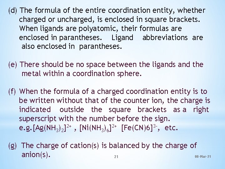 (d) The formula of the entire coordination entity, whether charged or uncharged, is enclosed