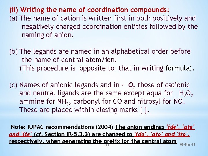 (ii) Writing the name of coordination compounds: (a) The name of cation is written