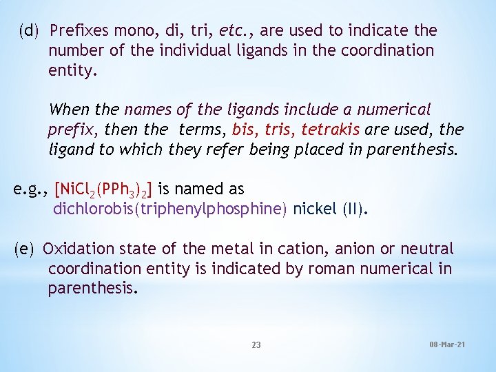 (d) Prefixes mono, di, tri, etc. , are used to indicate the number of