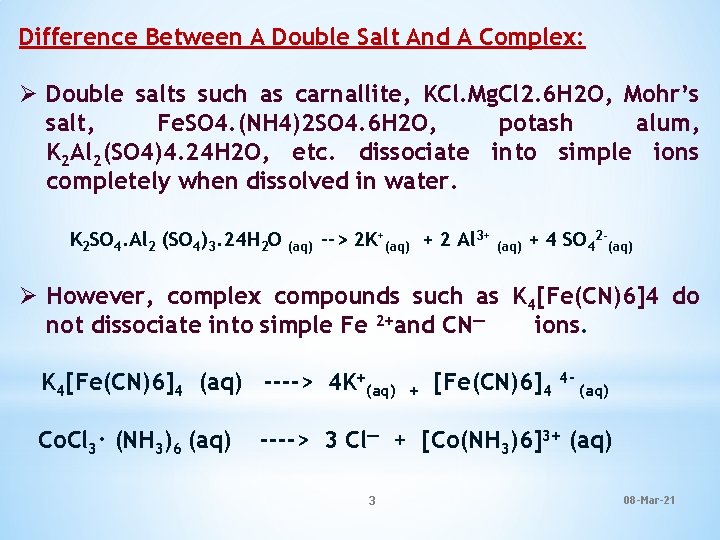 Difference Between A Double Salt And A Complex: Ø Double salts such as carnallite,