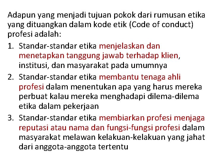 Adapun yang menjadi tujuan pokok dari rumusan etika yang dituangkan dalam kode etik (Code