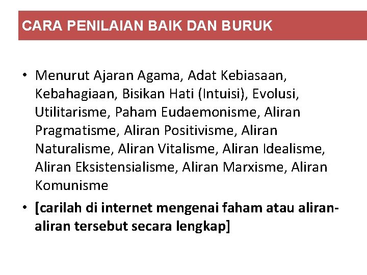 CARA PENILAIAN BAIK DAN BURUK • Menurut Ajaran Agama, Adat Kebiasaan, Kebahagiaan, Bisikan Hati