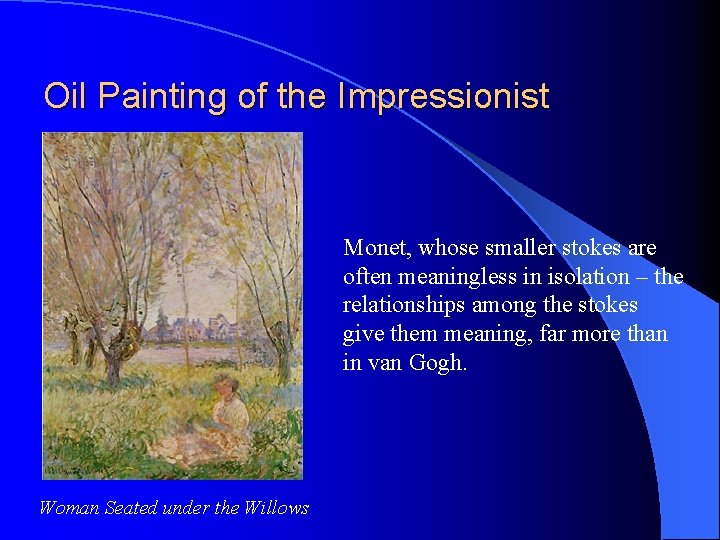 Oil Painting of the Impressionist Monet, whose smaller stokes are often meaningless in isolation
