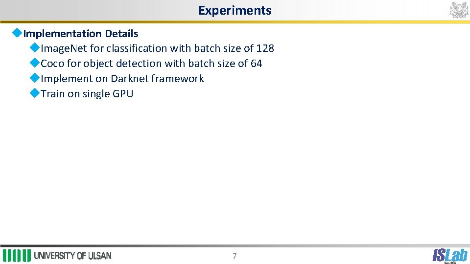 Experiments Implementation Details Image. Net for classification with batch size of 128 Coco for