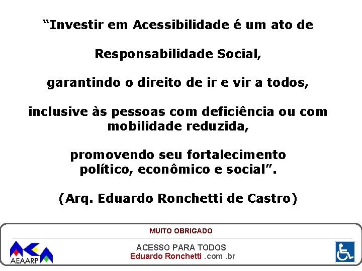 “Investir em Acessibilidade é um ato de Responsabilidade Social, garantindo o direito de ir