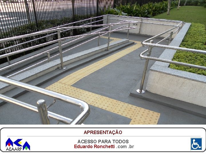 ESPECIALISTA EM ACESSIBILIDADE APRESENTAÇÃO ACESSO PARA TODOS Eduardo Ronchetti. com. br 