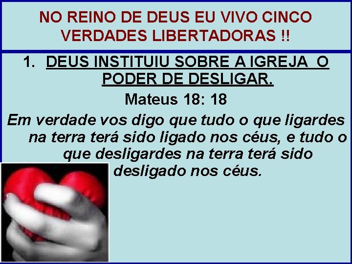 NO REINO DE DEUS EU VIVO CINCO VERDADES LIBERTADORAS !! 1. DEUS INSTITUIU SOBRE