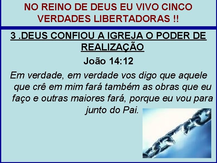 NO REINO DE DEUS EU VIVO CINCO VERDADES LIBERTADORAS !! 3. DEUS CONFIOU A