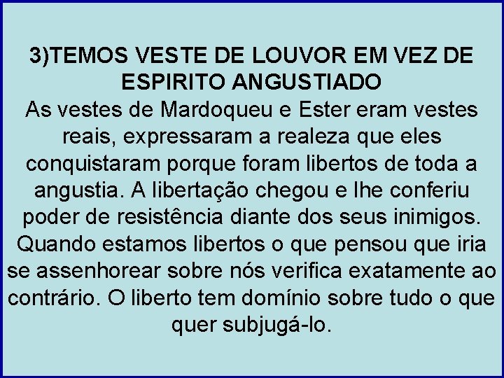 3)TEMOS VESTE DE LOUVOR EM VEZ DE ESPIRITO ANGUSTIADO As vestes de Mardoqueu e