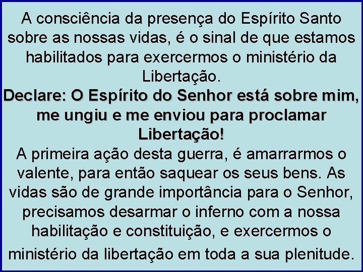 A consciência da presença do Espírito Santo sobre as nossas vidas, é o sinal