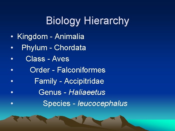 Biology Hierarchy • Kingdom - Animalia • Phylum - Chordata • Class - Aves