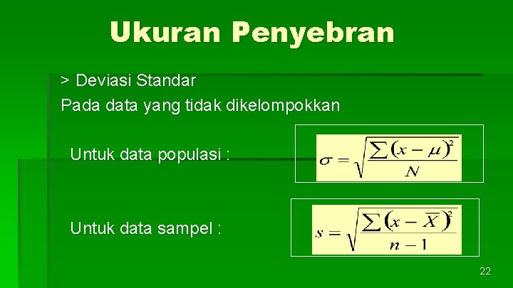 Ukuran Penyebran > Deviasi Standar Pada data yang tidak dikelompokkan Untuk data populasi :