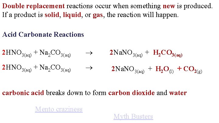 Double replacement reactions occur when something new is produced. If a product is solid,