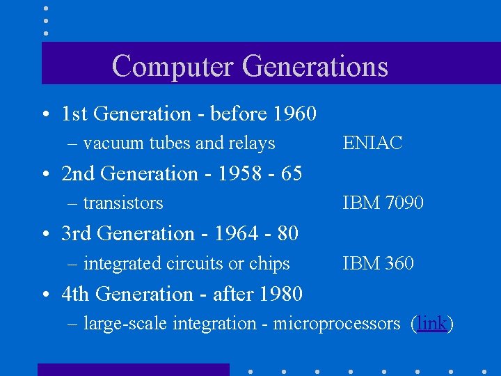 Computer Generations • 1 st Generation - before 1960 – vacuum tubes and relays