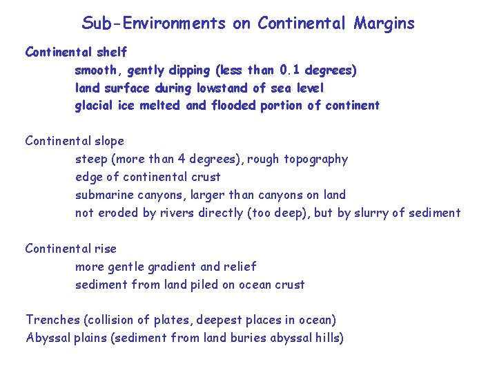 Sub-Environments on Continental Margins Continental shelf smooth, gently dipping (less than 0. 1 degrees)