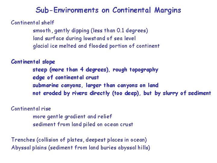 Sub-Environments on Continental Margins Continental shelf smooth, gently dipping (less than 0. 1 degrees)