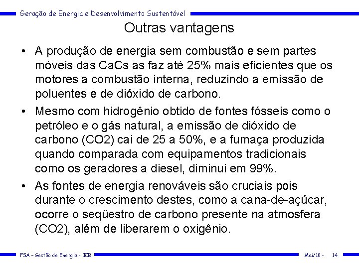 Geração de Energia e Desenvolvimento Sustentável Outras vantagens • A produção de energia sem