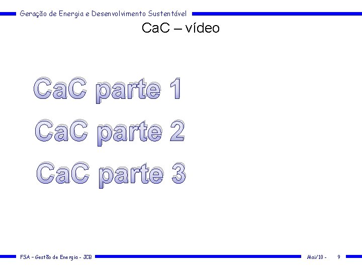 Geração de Energia e Desenvolvimento Sustentável Ca. C – vídeo Ca. C parte 1