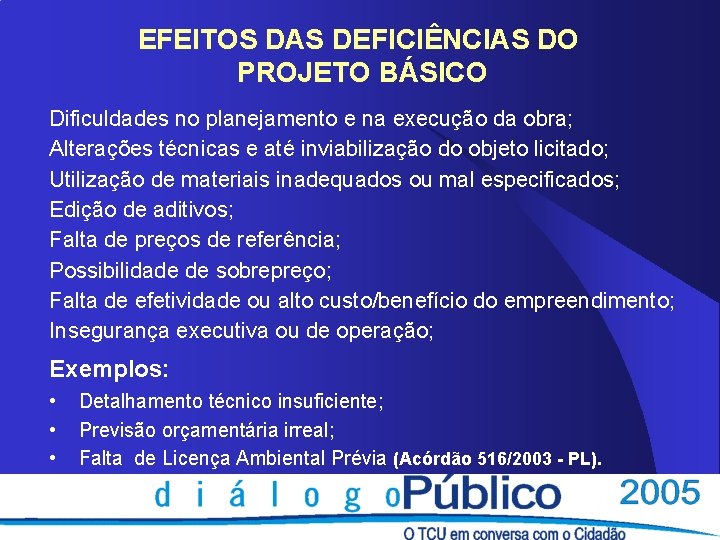 EFEITOS DAS DEFICIÊNCIAS DO PROJETO BÁSICO Dificuldades no planejamento e na execução da obra;