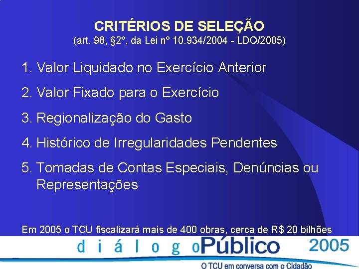 CRITÉRIOS DE SELEÇÃO (art. 98, § 2º, da Lei nº 10. 934/2004 - LDO/2005)