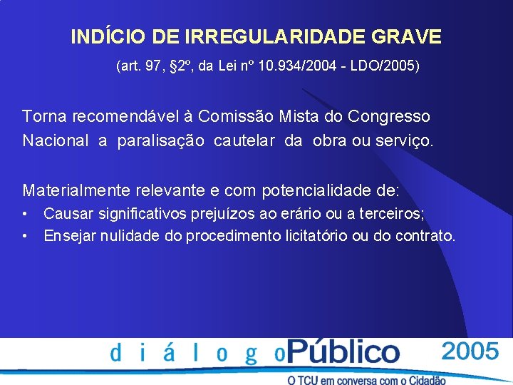 INDÍCIO DE IRREGULARIDADE GRAVE (art. 97, § 2º, da Lei nº 10. 934/2004 -