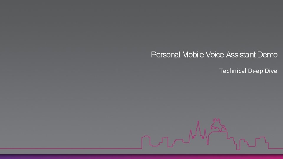 Personal Mobile Voice Assistant Demo Technical Deep Dive 