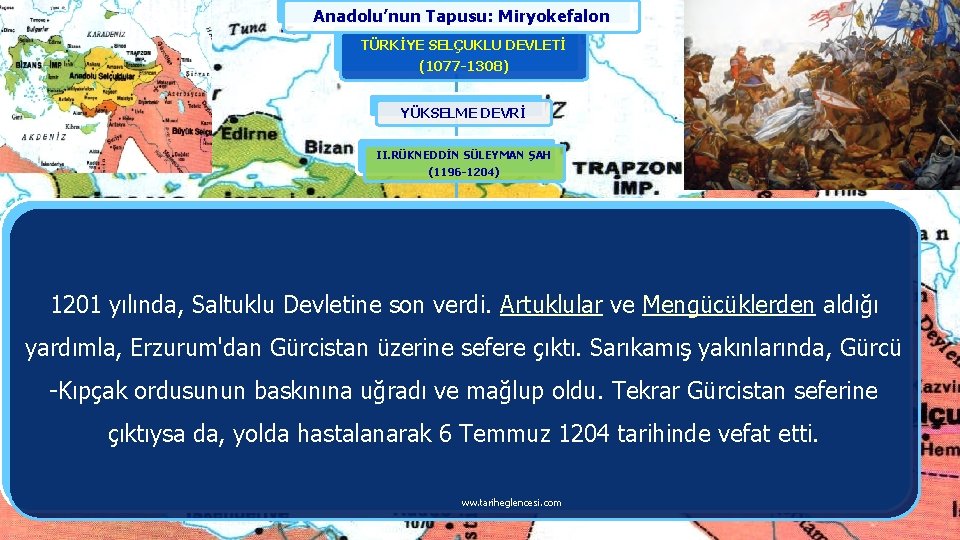 Anadolu’nun Tapusu: Miryokefalon TÜRKİYE SELÇUKLU DEVLETİ (1077 -1308) YÜKSELME DEVRİ II. RÜKNEDDİN SÜLEYMAN ŞAH