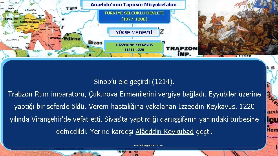 Anadolu’nun Tapusu: Miryokefalon TÜRKİYE SELÇUKLU DEVLETİ (1077 -1308) YÜKSELME DEVRİ I. İZZEDDİN KEYKAVUS (1211