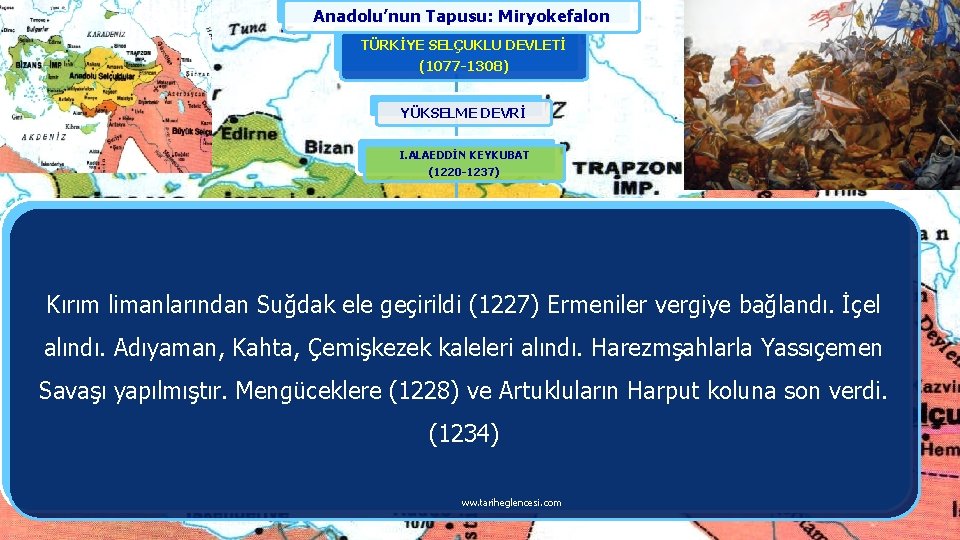 Anadolu’nun Tapusu: Miryokefalon TÜRKİYE SELÇUKLU DEVLETİ (1077 -1308) YÜKSELME DEVRİ I. ALAEDDİN KEYKUBAT (1220