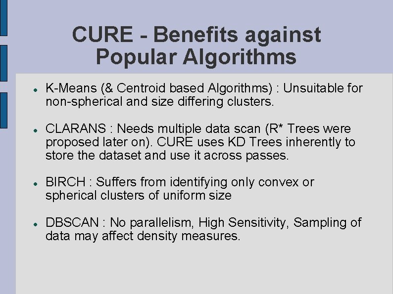 CURE - Benefits against Popular Algorithms K-Means (& Centroid based Algorithms) : Unsuitable for
