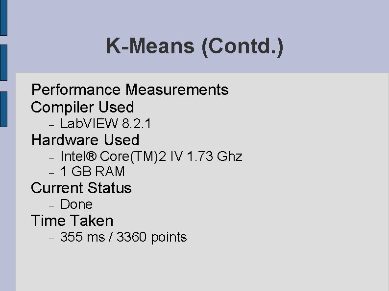 K-Means (Contd. ) Performance Measurements Compiler Used Lab. VIEW 8. 2. 1 Hardware Used