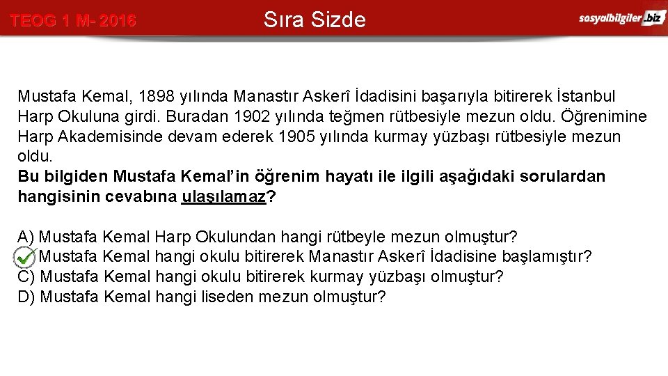 TEOG 1 M- 2016 Sıra Sizde Mustafa Kemal, 1898 yılında Manastır Askerî İdadisini başarıyla