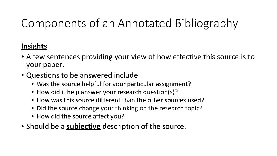 Components of an Annotated Bibliography Insights • A few sentences providing your view of