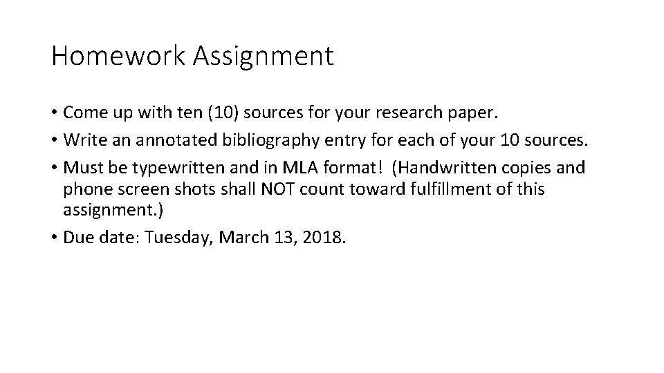 Homework Assignment • Come up with ten (10) sources for your research paper. •