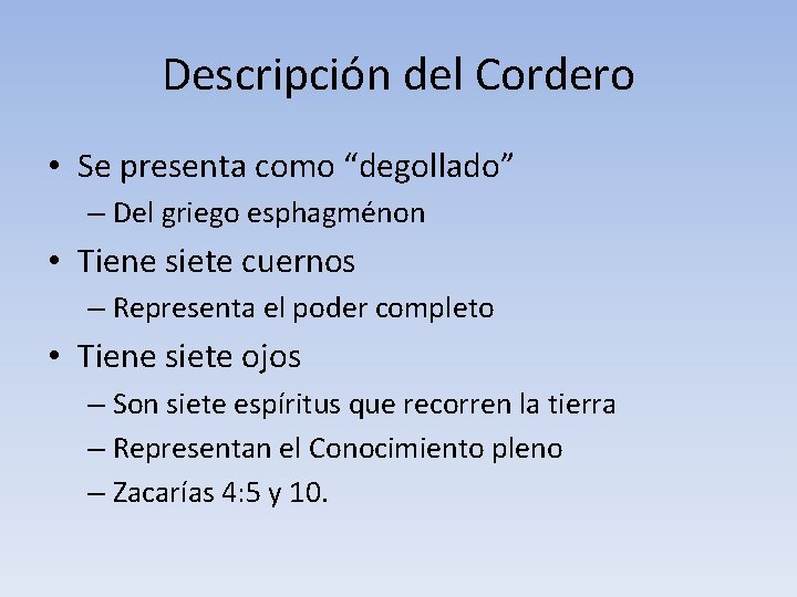 Descripción del Cordero • Se presenta como “degollado” – Del griego esphagménon • Tiene