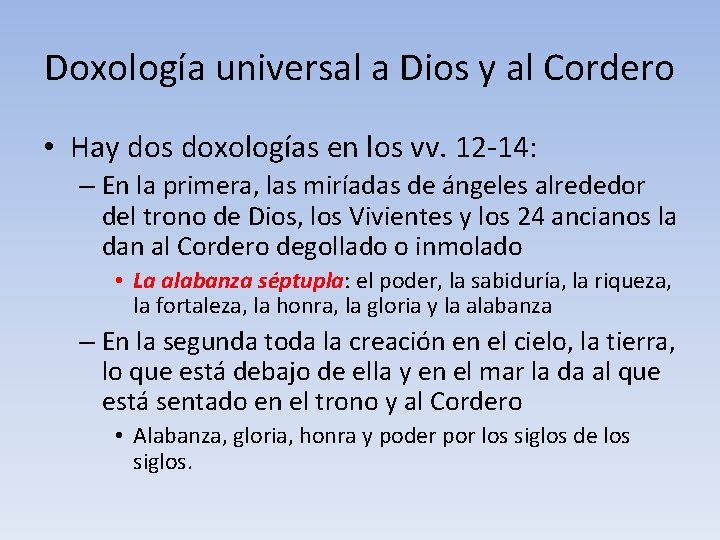 Doxología universal a Dios y al Cordero • Hay dos doxologías en los vv.