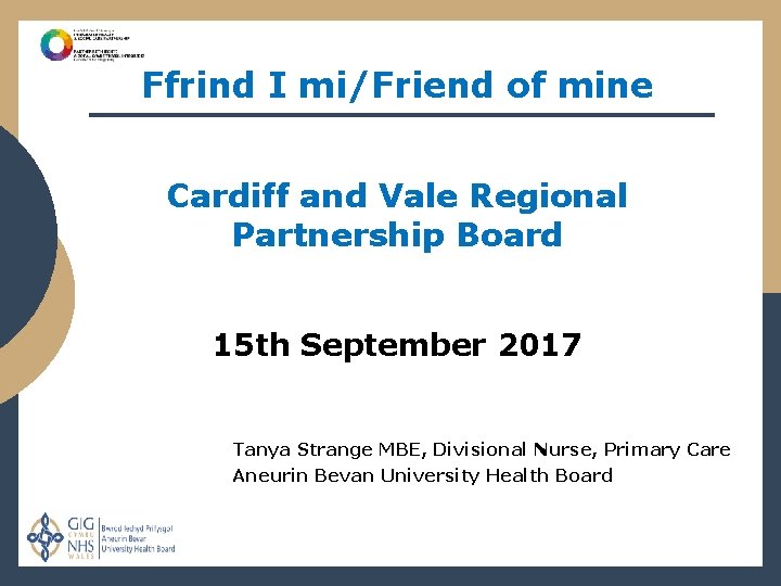 Ffrind I mi/Friend of mine Cardiff and Vale Regional Partnership Board 15 th September