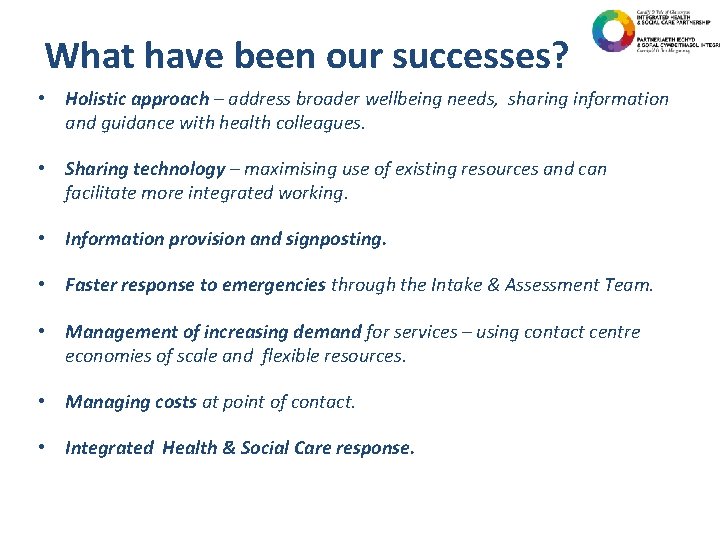 What have been our successes? • Holistic approach – address broader wellbeing needs, sharing