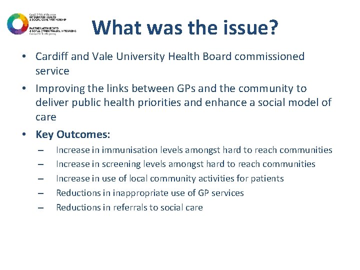 What was the issue? • Cardiff and Vale University Health Board commissioned service •