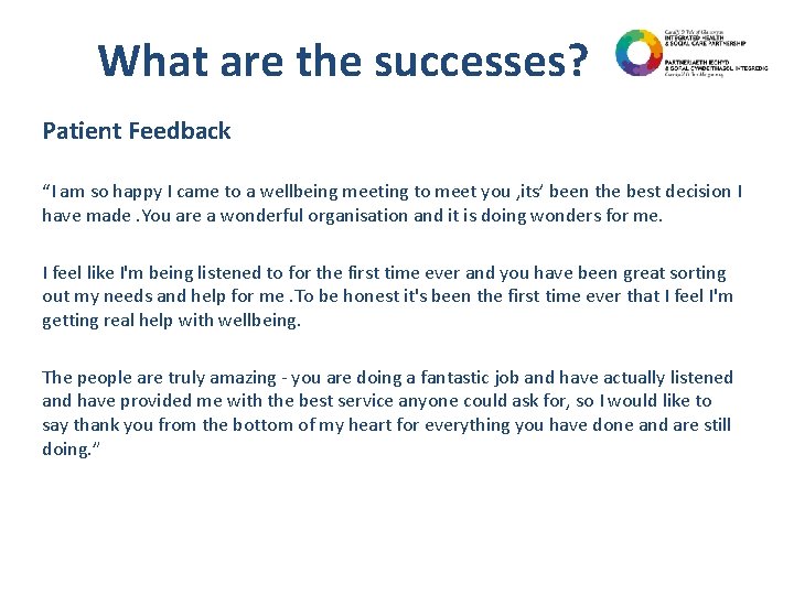 What are the successes? Patient Feedback “I am so happy I came to a