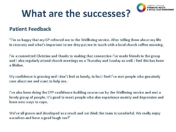 What are the successes? Patient Feedback “I’m so happy that my GP referred me