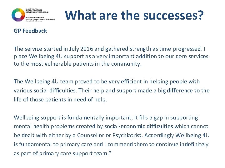What are the successes? GP Feedback The service started in July 2016 and gathered
