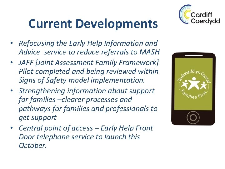 Current Developments • Refocusing the Early Help Information and Advice service to reduce referrals