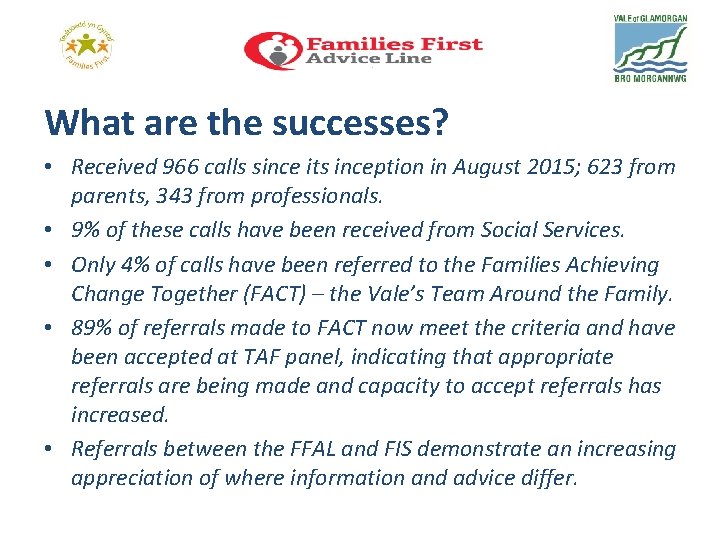 What are the successes? • Received 966 calls since its inception in August 2015;