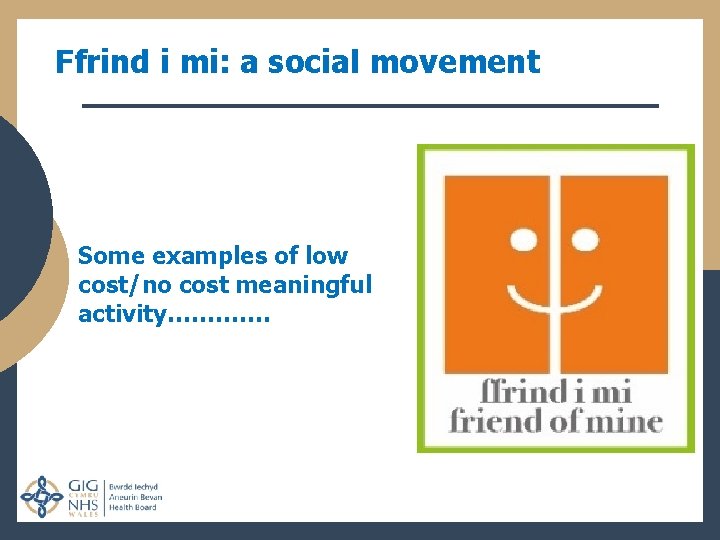 Ffrind i mi: a social movement Some examples of low cost/no cost meaningful activity………….