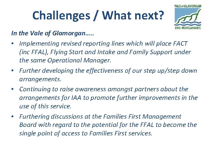 Challenges / What next? In the Vale of Glamorgan…. . • Implementing revised reporting